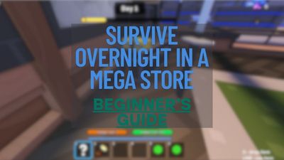 Survive Overnight in a Mega Store Beginner’s Guide – Resources, Weapons & More