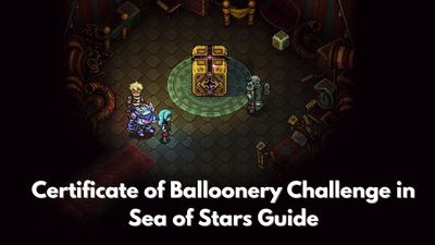 How to Get the Certificate of Balloonery in Sea of Stars: Throes of the Watchmaker
