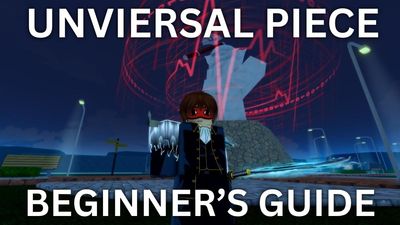 Ultimate Universal Piece Beginner’s Guide