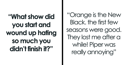 Someone Asks “What Show Did You Start And Wind Up Hating So Much You Didn’t Finish It?” And 19 People Share