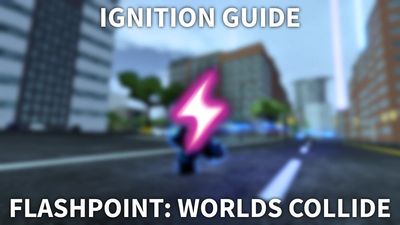 Flashpoint: Worlds Collide: What Is Ignition & How to Get It