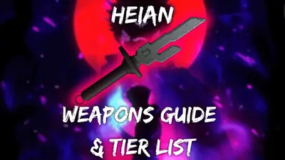 Ultimate Heian Weapon Tier List & Guide [OPEN TESTING]