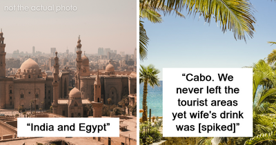 27 People Are Sharing The Worst Travel Destinations That Are 100% Not Worth The Hype