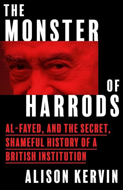 The Monster of Harrods by Alison Kervin review: how did Mohamed Al-Fayed get away with it?