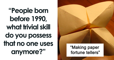 Someone Asks Online “People Born Before 1990, What Trivial Skill Do You Possess That No One Uses Anymore?”, Receives 24 Replies