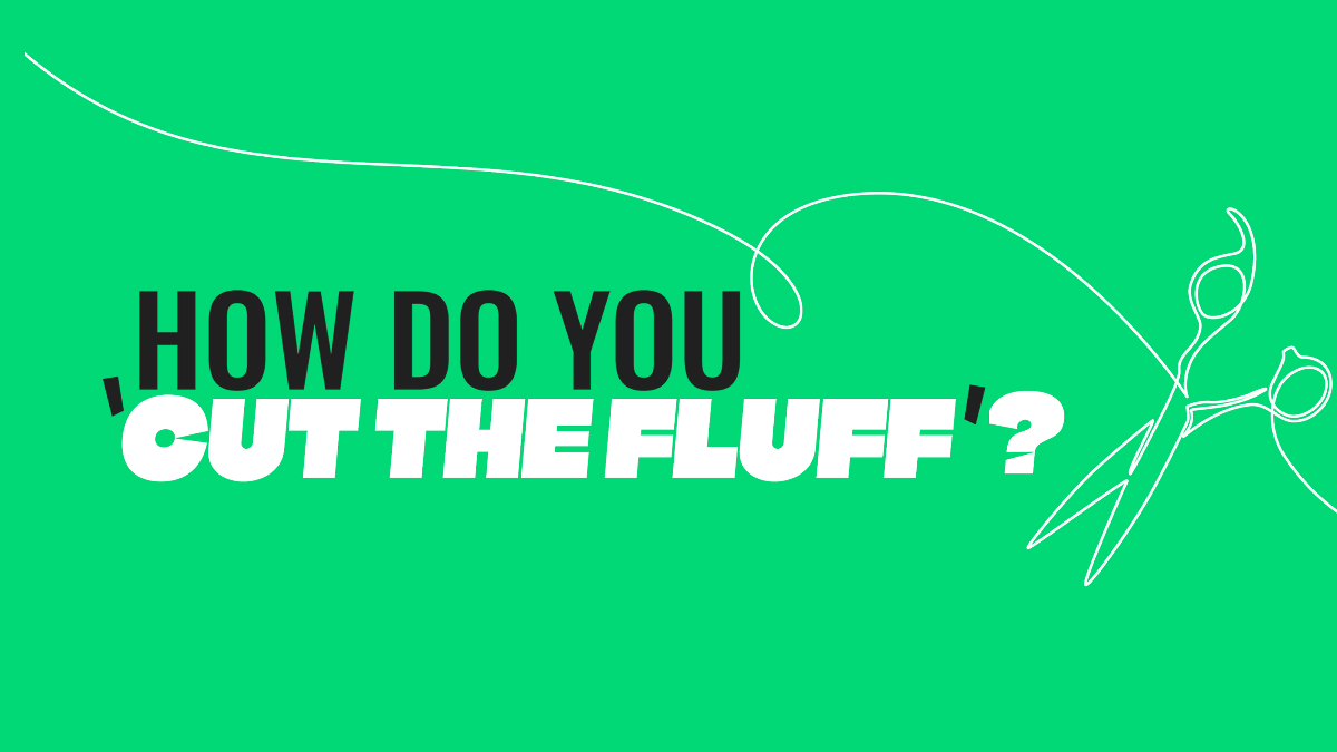 Tell Us How You Cut The Fluff From Your Life & You…