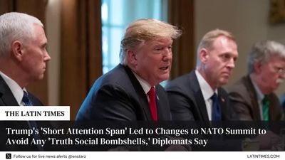 Trump's 'Short Attention Span' Led to Changes to NATO Summit to Avoid Any 'Truth Social Bombshells,' Diplomats Say