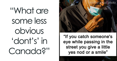 People Share 29 Things You Should Never Do In Canada
