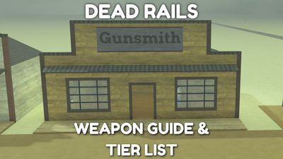 Dead Rails Weapon Tier List – Weapons Guide and Locations [Alpha]
