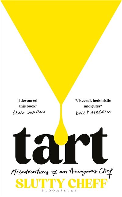 Tart by Slutty Cheff: A deliciously indiscreet memoir