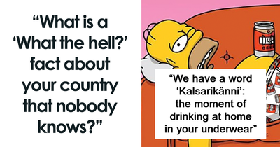 80 People Share The Most Bizarre Facts About The Countries They’re From