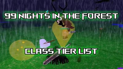 99 Nights in the Forest Class Tier List And Guide