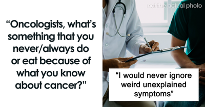 “It Directly Causes At Least Seven Kinds Of Cancer”: 53 Oncologists Give Tips You Shouldn’t Ignore