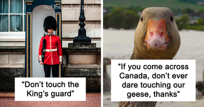 “What Should People Absolutely Not Do When Visiting Your Country?” (25 Answers)