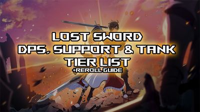 Lost Sword Tier List & Reroll Guide [RELEASE]