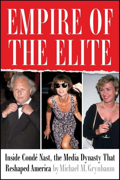 Empire of the Elite by Michael B. Grynbaum: A history of Condé Nast that misses the big story