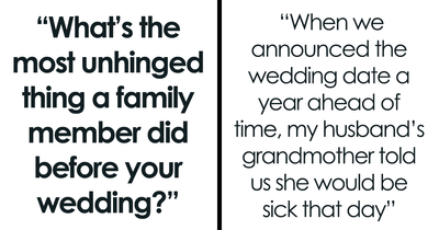 50 Of The Most Insane Things Family Members Pulled Before Weddings That Left Couples Speechless