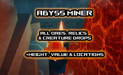 All Abyss Miner Ores, Relics and Creature Drops [RELEASE]