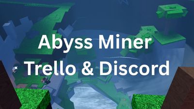 Official Abyss Miner Trello Link & Discord