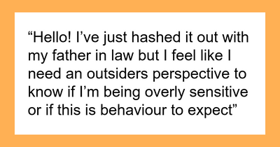 Lady Takes It Online To Vent About Her “Non-Helpful” FIL, Turns Out The Folks Take A Different View
