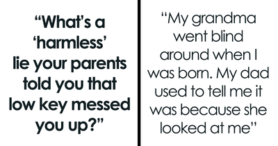 38 Lies Parents Just Told Their Kids, Without Realizing How Much It Would Mess Them Up