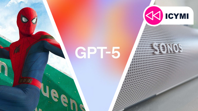ICYMI: the week's 7 biggest tech stories from GPT-5's rocky debut to Sonos' upcoming price hike