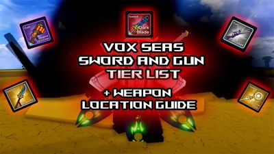 Vox Seas Sword and Gun Tier List – Best Weapons [RELEASE]