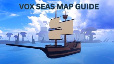 Complete Vox Seas Map Guide – All Islands, Bosses, & Level Requirements