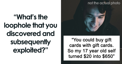 54 Insane Loopholes People Discovered That They Used For As Long As They Could