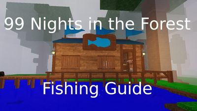 99 Nights in the Forest Fishing Guide – All Fish, Gear & More