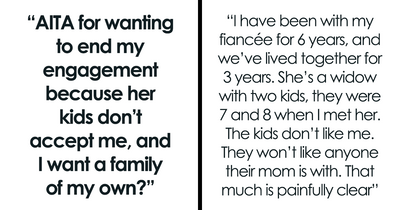 Man Tries To Win Over Fiancee’s Kids For 6 Years, Gives Up And Wants To Break Up