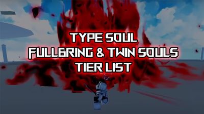 Ultimate Type Soul Fullbring Tier List [+Twin Souls]