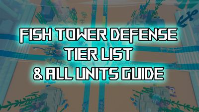 Ultimate Fish Tower Defense Tier List (August 2025)