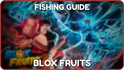Ultimate Blox Fruits Fishing Guide