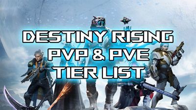 Complete Destiny Rising Characters Tier List [PVP & PVE]