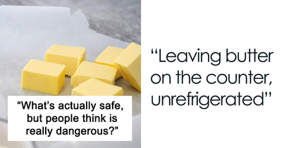 31 Things Many People View As Unsafe When Actually They Are More Than Safe