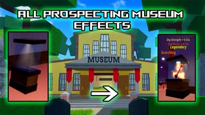 All Prospecting Museum Effects Guide – Roblox