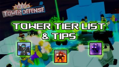Retro Tower Defense Tier List – Best Towers