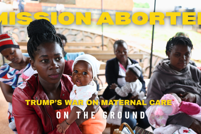 Mission Aborted: Trump’s War on Maternal Care
