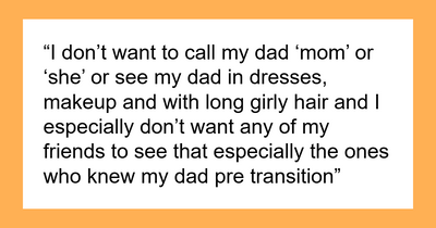 Teen Baffled Over Dad Going Transgender And Demanding He Address Them As “Mom,” Vents Online