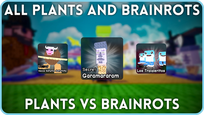 Complete Plants vs Brainrots Plant and Brainrot List