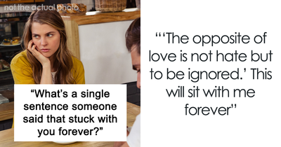 36 Life-Changing Sentences People Heard Once That Now Live Rent-Free In Their Hearts
