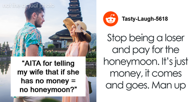 Husband Tells Wife “No Money = No Honeymoon” After She Expects Him To Pay For Both Tickets