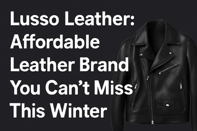Lusso Leather: Affordable Leather Brand You Can't Miss This Winter