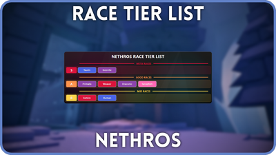 Ultimate Nethros Race Tier List & Reroll Guide