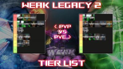 Ultimate Weak Legacy 2 Tier List – PVP & PVE [UPD 4.5]