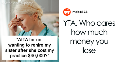 Doctor Refuses To Rehire Sister After She Cost The Practice $40,000, Parents Freak Out