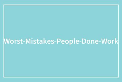 45 Job Blunders That Show How Badly Things Can Go At Work