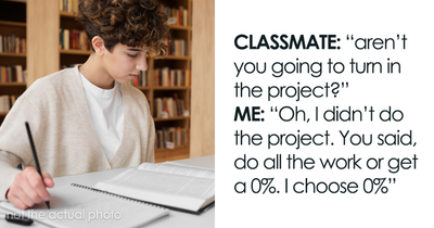 Guy Maliciously Complies With Lazy Teammates And Gets Them All A 0% On A Project Using Teacher’s Loophole