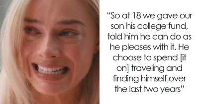 20-Year-Old Learns That Actions Have Consequences After Spending All His College Money On Traveling